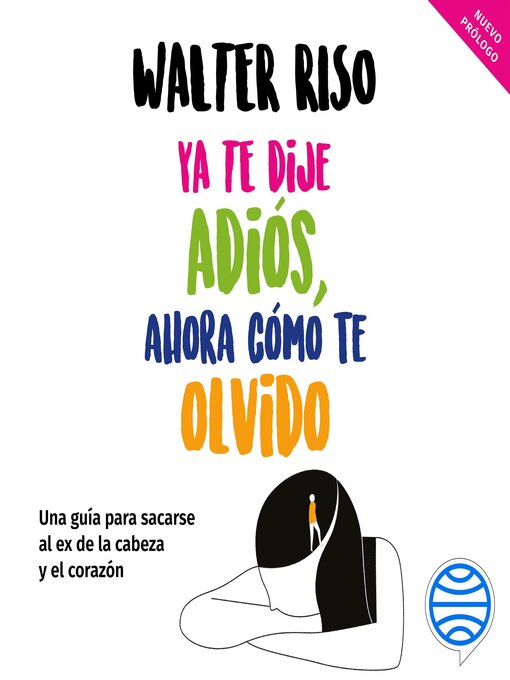 Title details for Ya te dije adiós, ahora cómo te olvido by Walter Riso - Wait list